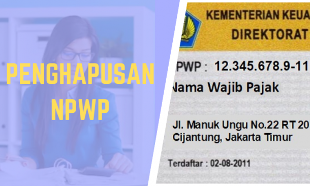 Tata Cara Penghapusan NPWP Dan/atau Pencabutan Pengukuhan PKP - Materipajak