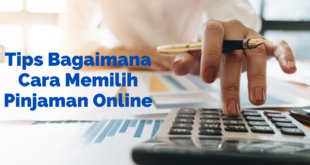 Tips Bagaimana Cara Memilih Pinjaman Online